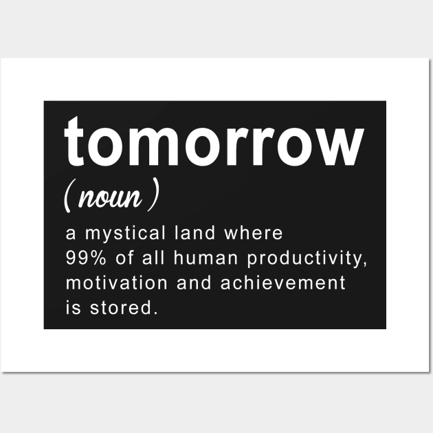 Tomorrow Procrastination Funny Wall Art by KsuAnn